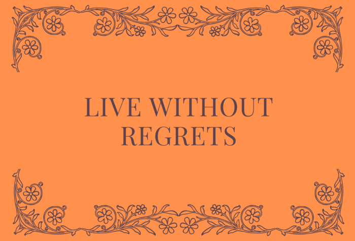 Live without regrets