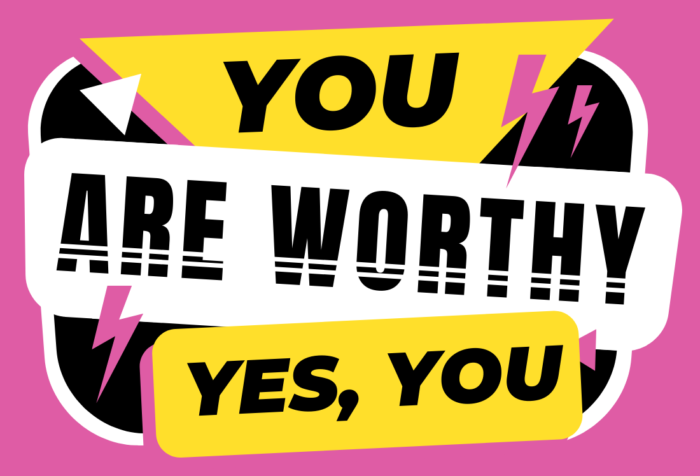 Feel worthy