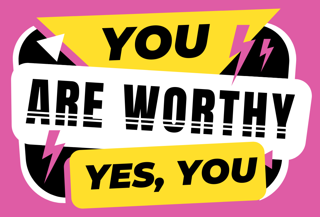 Feel worthy