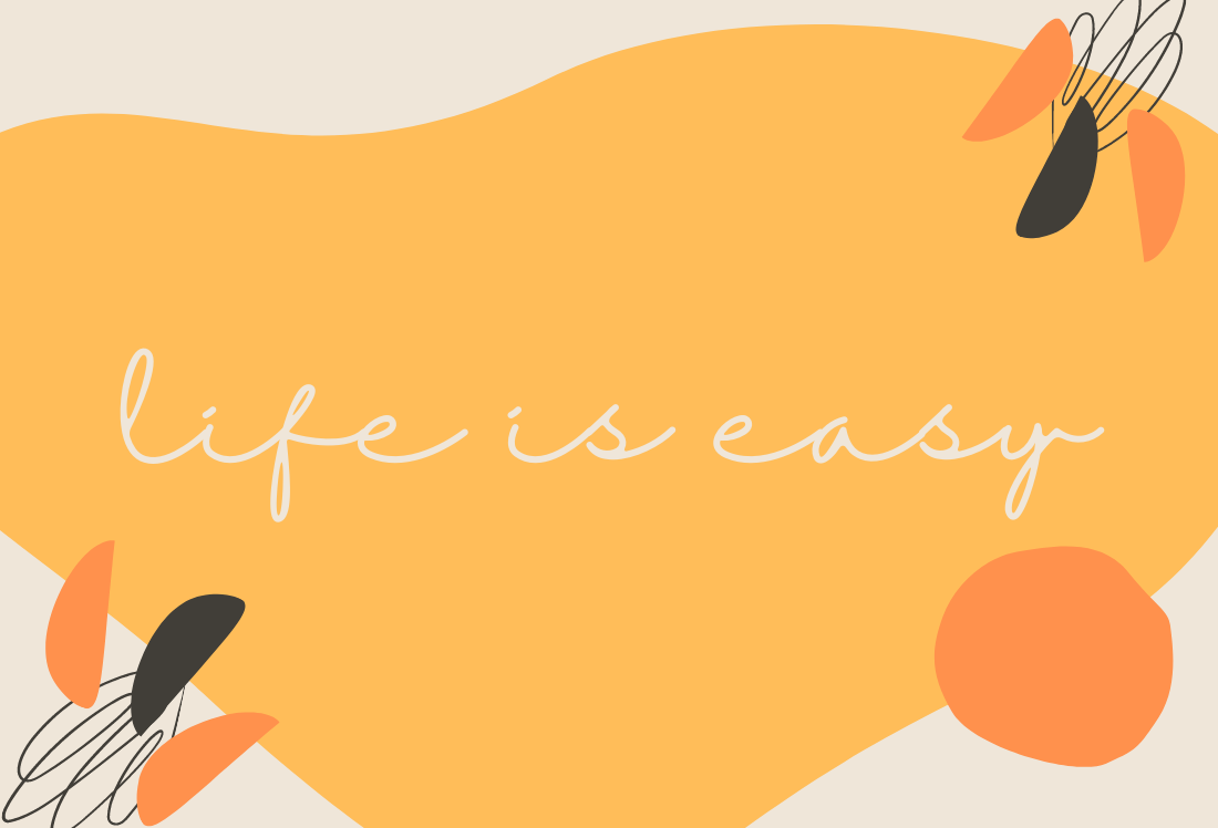 believe life is easy